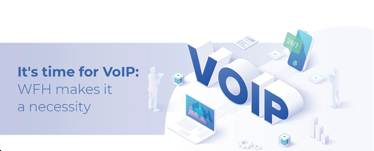 It’s Time for VoIP: Why WFH Makes it a Necessity